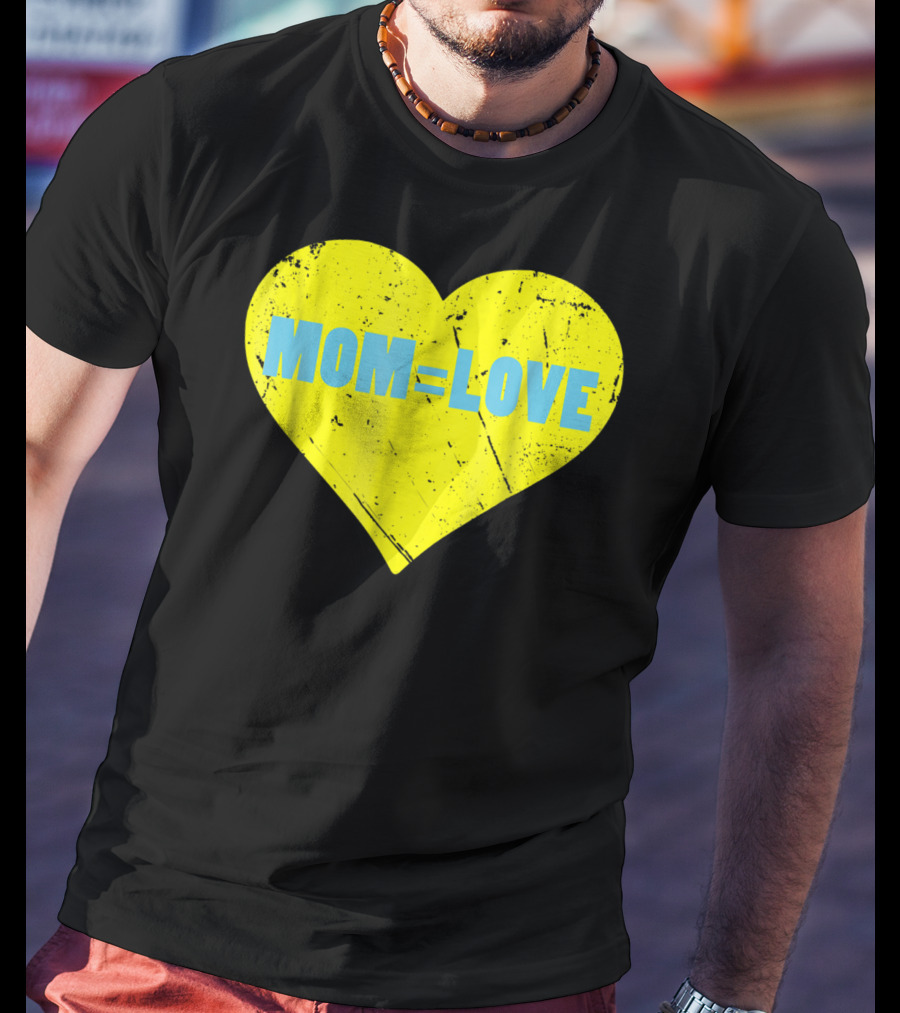 MOM=LOVE Cute Mom And Baby Love Moms Are Loving15 T-Shirt