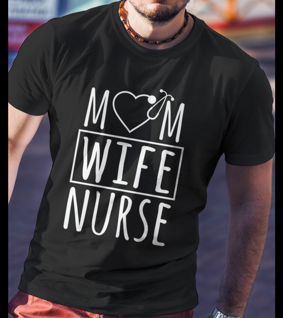 Mom Wife Nurse Heart Stethoscope T-Shirt
