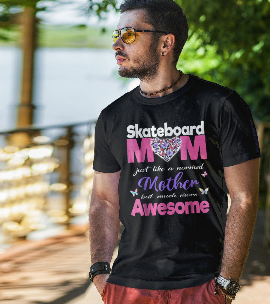 Skateboard Mom Just Like A Normal Mother But Much More Awesome T-Shirt