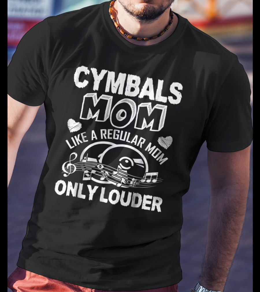 Cymbals Mom Like A Regular Mom Only Louder T-Shirt