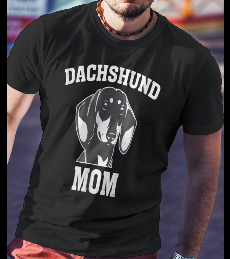 Dachshund Mom Funny For Dachshund Lovers Dog Mother T-Shirt