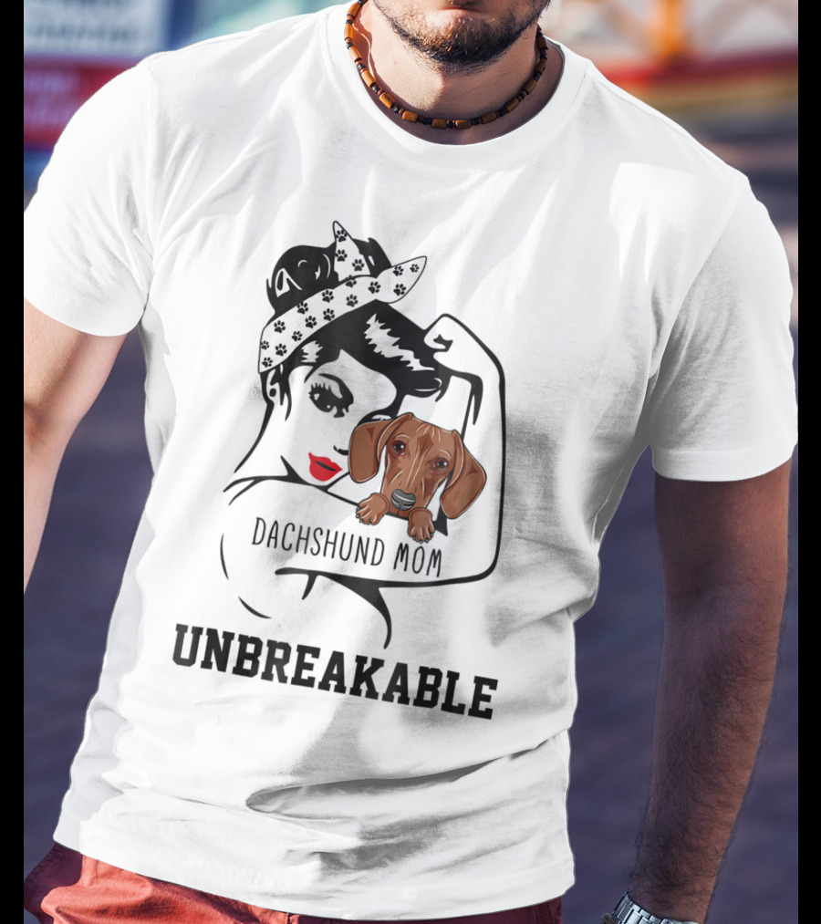 Dachshund Mom Unbreakable Woman With Love For Dog T-Shirt