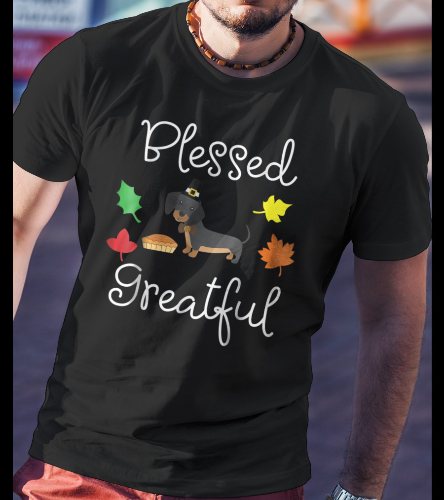 Blessed Greatful Dachshund Thanksgiving Dog Mom T-Shirt
