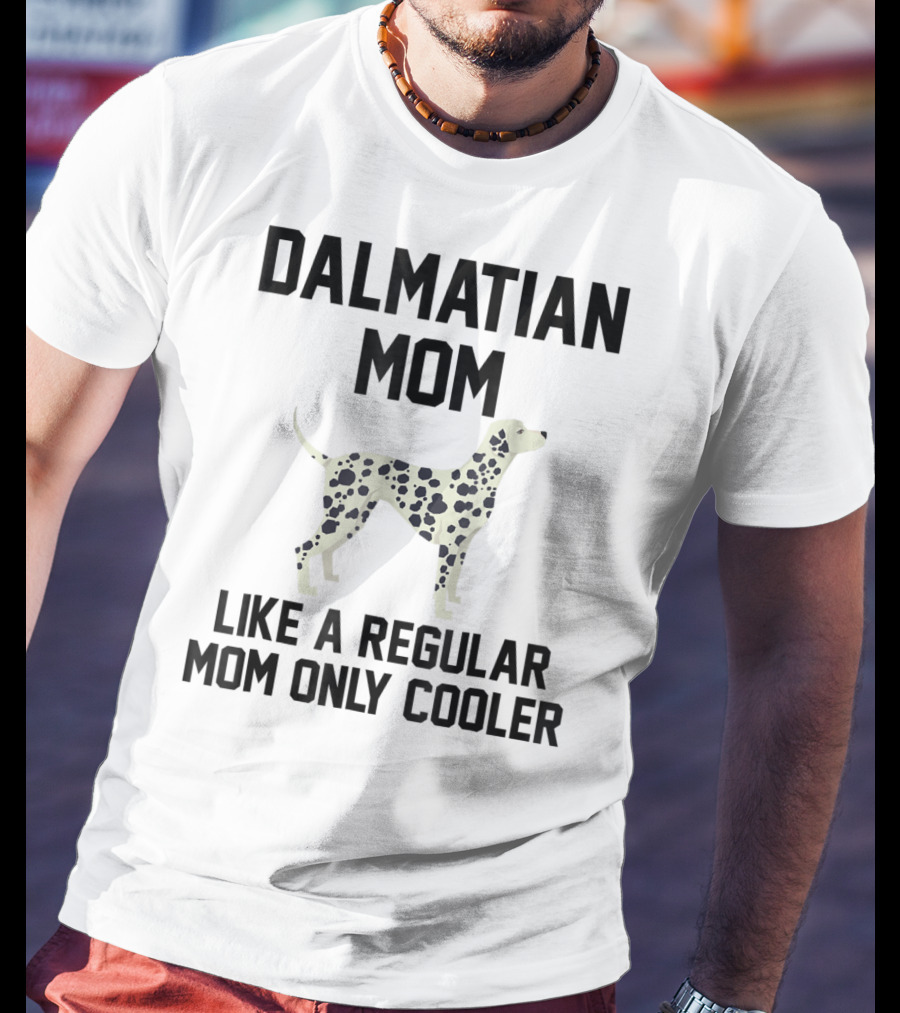 Dalmatian Mom Like A Regular Mom Only Cooler T-Shirt