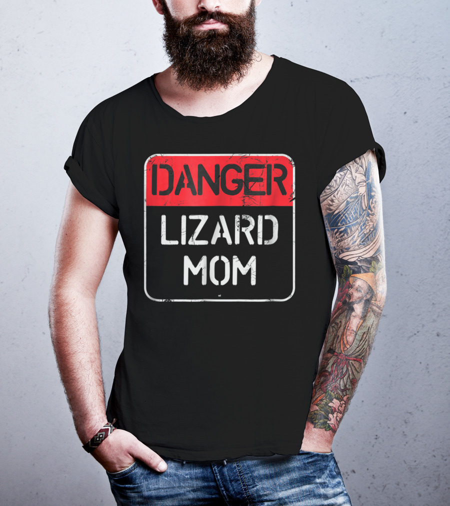 Danger Lizard Mom Warning Sign T-Shirt