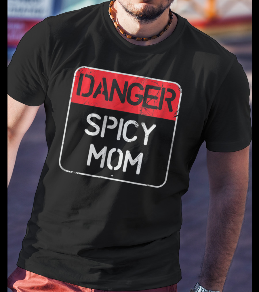 DANGER SPICY MOM Warning Sign T-Shirt