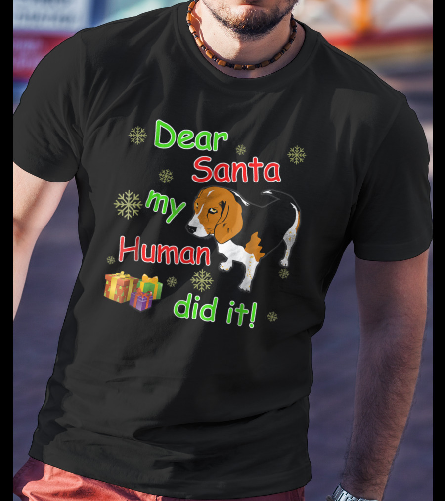 Dear Santa My Human Did It Beagle Snowflakes Gifts T-Shirt