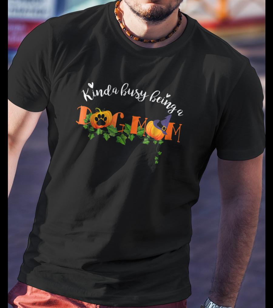 Kinda Busy Being A Dog Mom Pumpkin Witch Hat T-Shirt