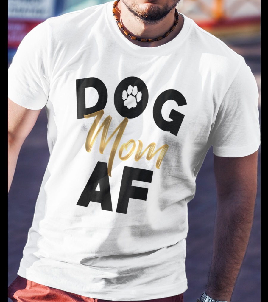 Dog Mom AF Paw Print Gold Text T-Shirt