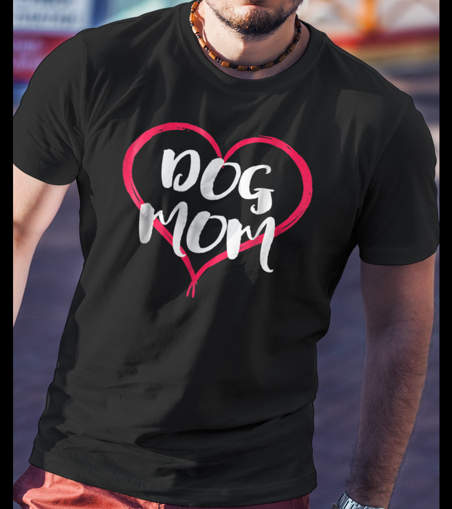 Dog Mom Heart Cute Funny Dog Lover Novelty T-Shirt