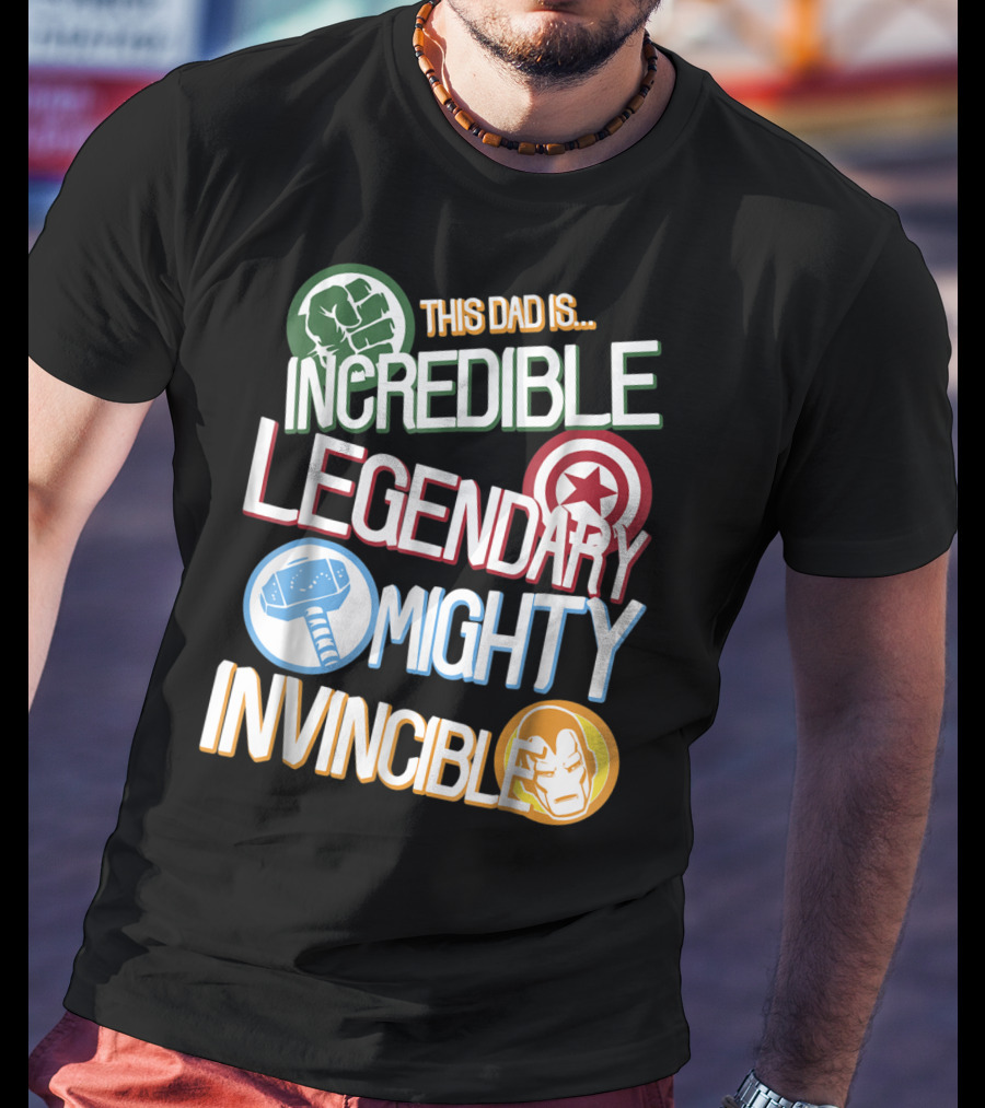 This Dad Is Incredible Legendary Mighty Invincible Marvel Avengers Father's Day T-Shirt