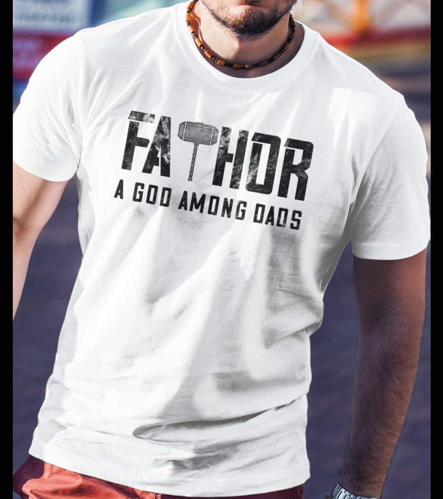 Fathor Mjolnir A God Among Dads T-Shirt