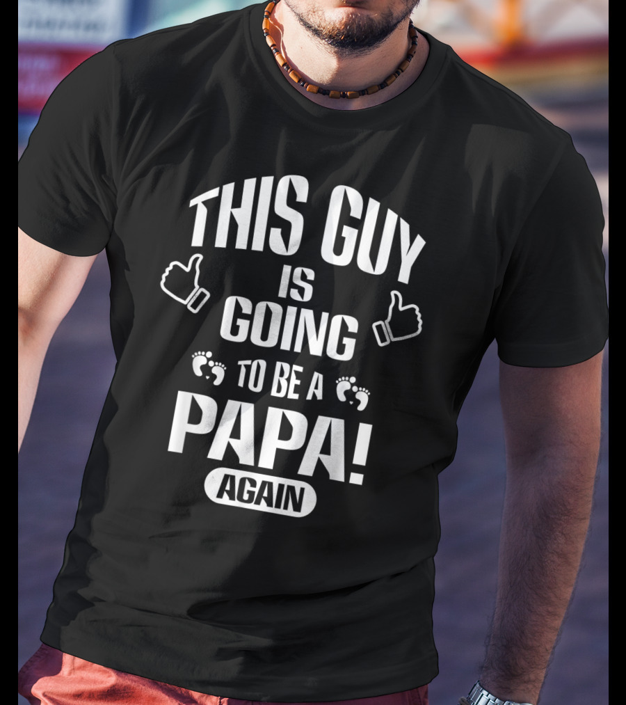 This Guy Is Going To Be A Papa Again T-Shirt