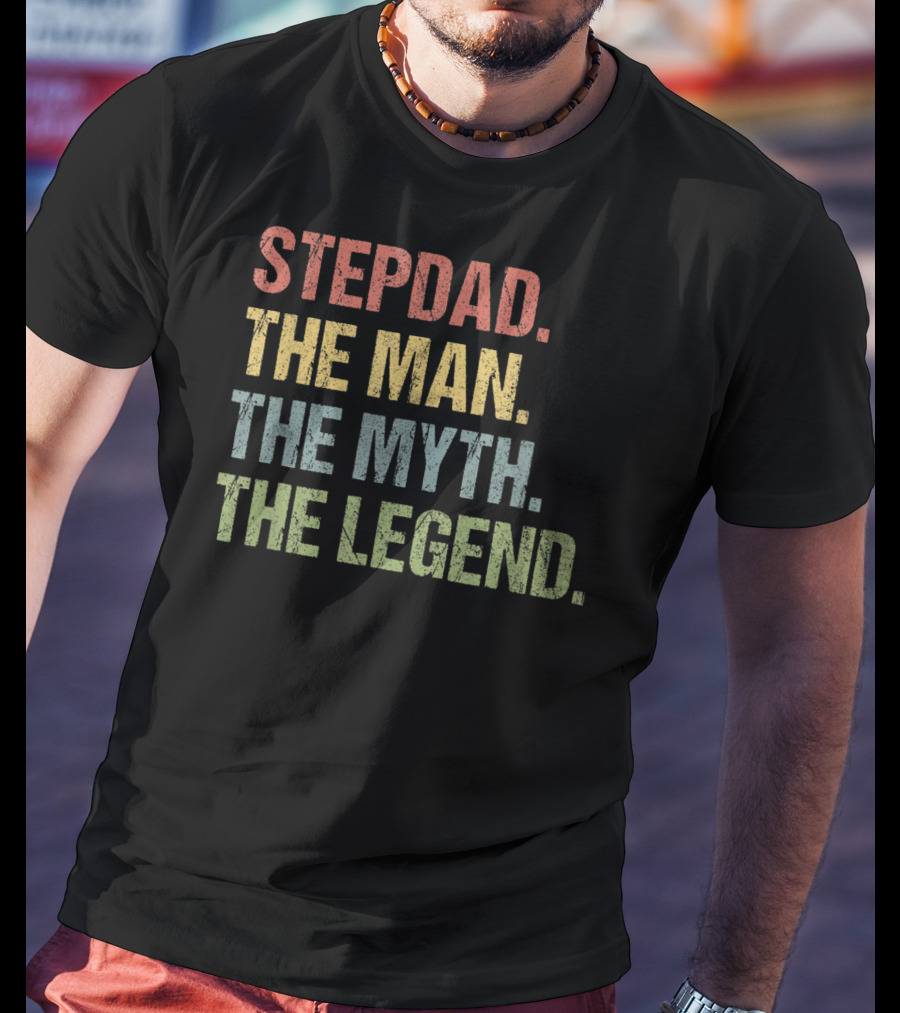 Stepdad The Man The Myth The Legend T-Shirt