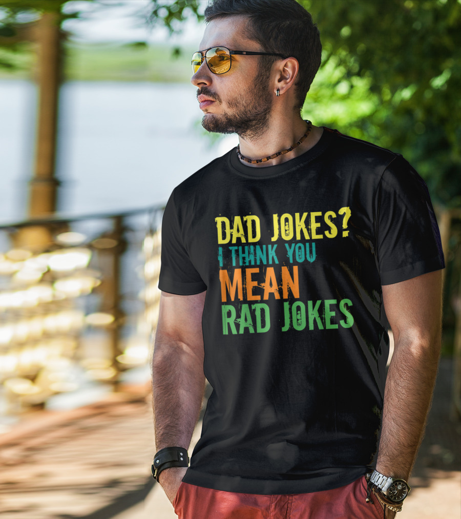 Dad Jokes I Think You Mean Rad Jokes Father's T-Shirt