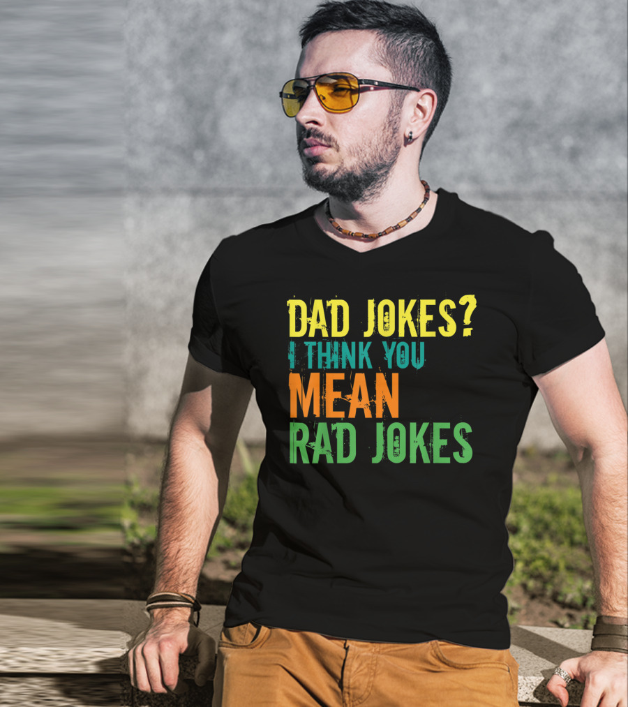 Dad Jokes I Think You Mean Rad Jokes Father's T-Shirt