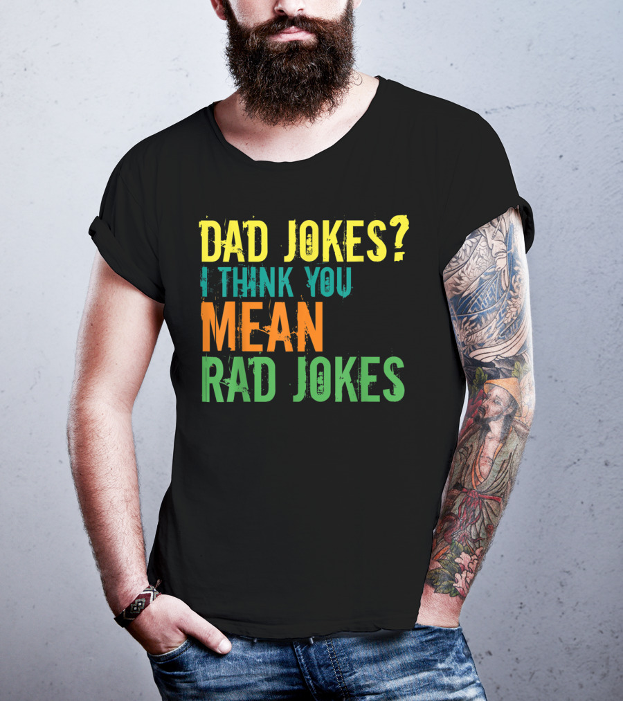 Dad Jokes I Think You Mean Rad Jokes Father's T-Shirt