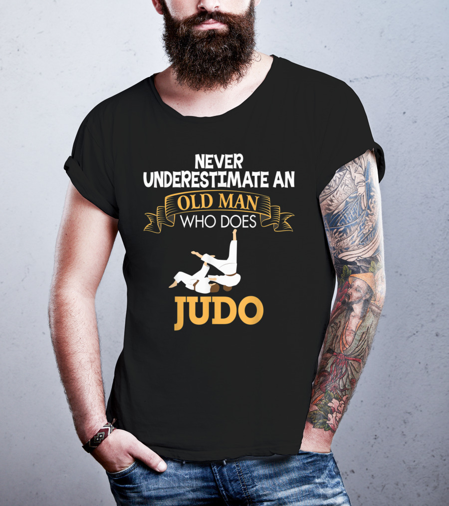 Never Underestimate An Old Man Who Does Judo T-Shirt