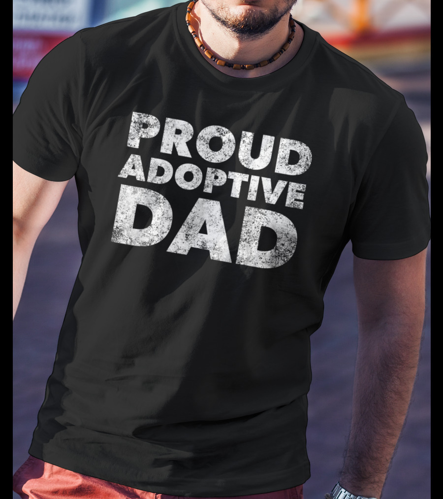 Proud Adoptive Dad Father Adoption T-Shirt