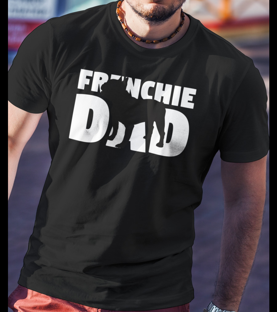 Frenchie Dad French Bulldog Dog Father T-Shirt