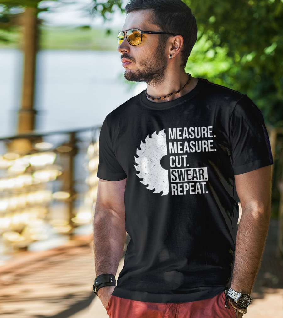 Measure Cut Swear Repeat Funny Dad Handyman Father T-Shirt