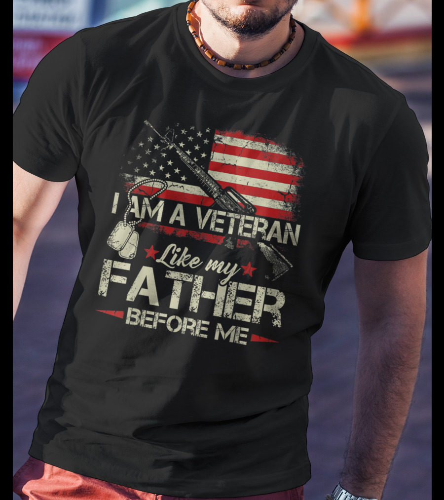 I Am A Veteran Like My Father Before Me American Flag Dog Tags Rifle T-Shirt