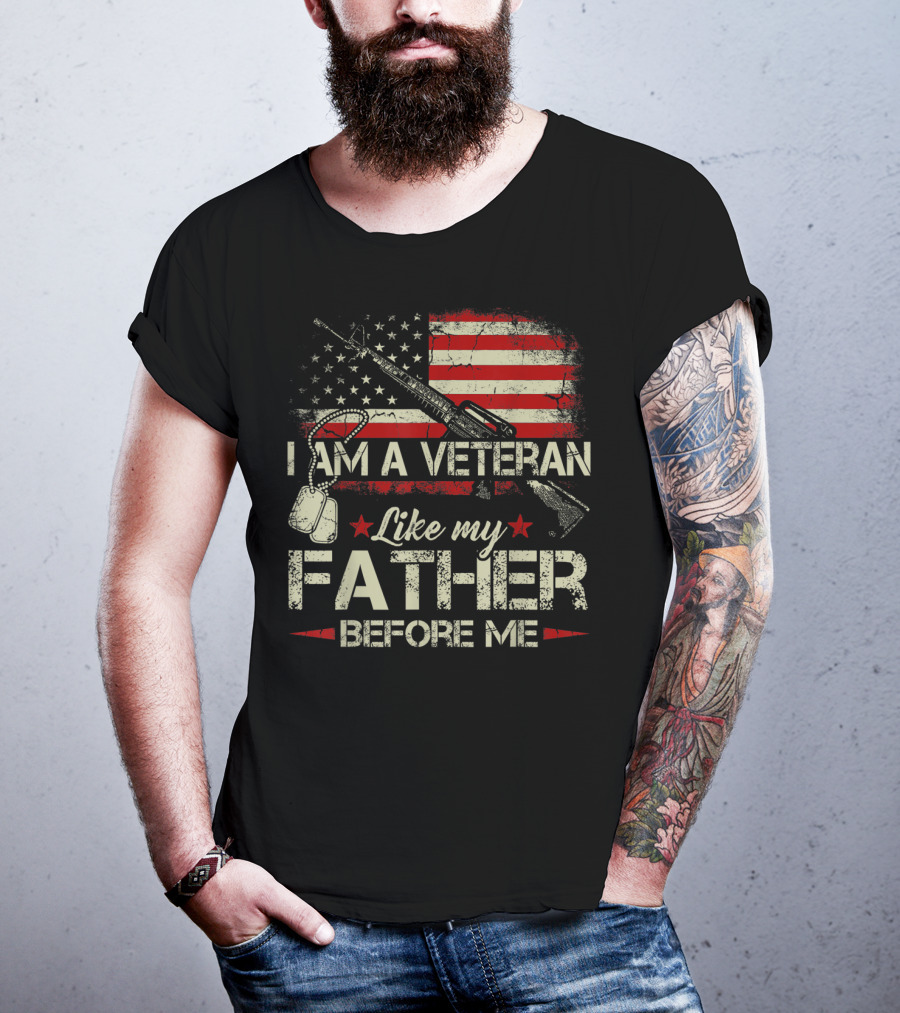 I Am A Veteran Like My Father Before Me American Flag Dog Tags Rifle T-Shirt