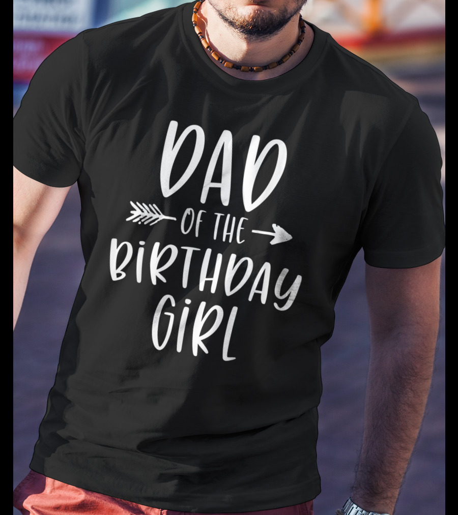 Dad Of The Birthday Girl Daddy Daughter Mens T-Shirt