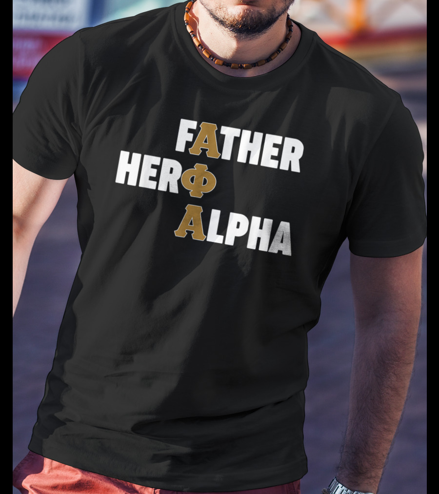 Father Hero Alpha ΦΑ Fraternity T-Shirt