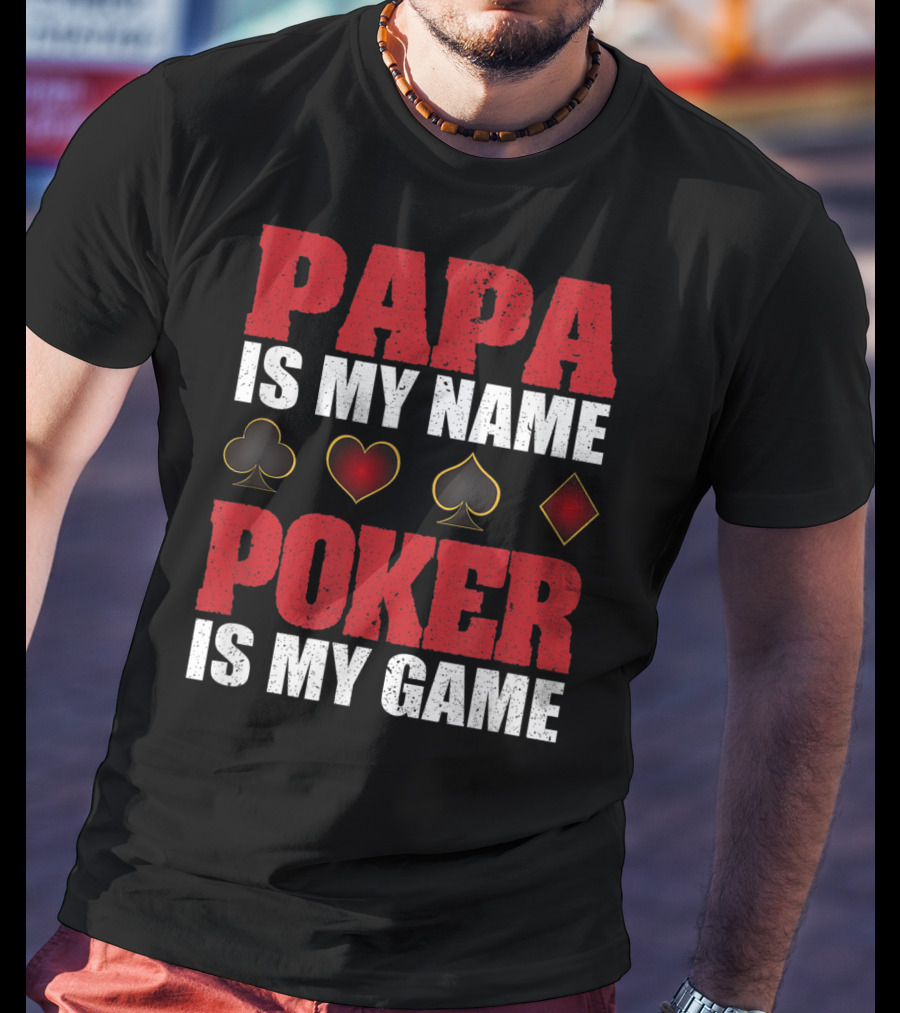 Papa Is My Name Poker Is My Game Card Suits T-Shirt