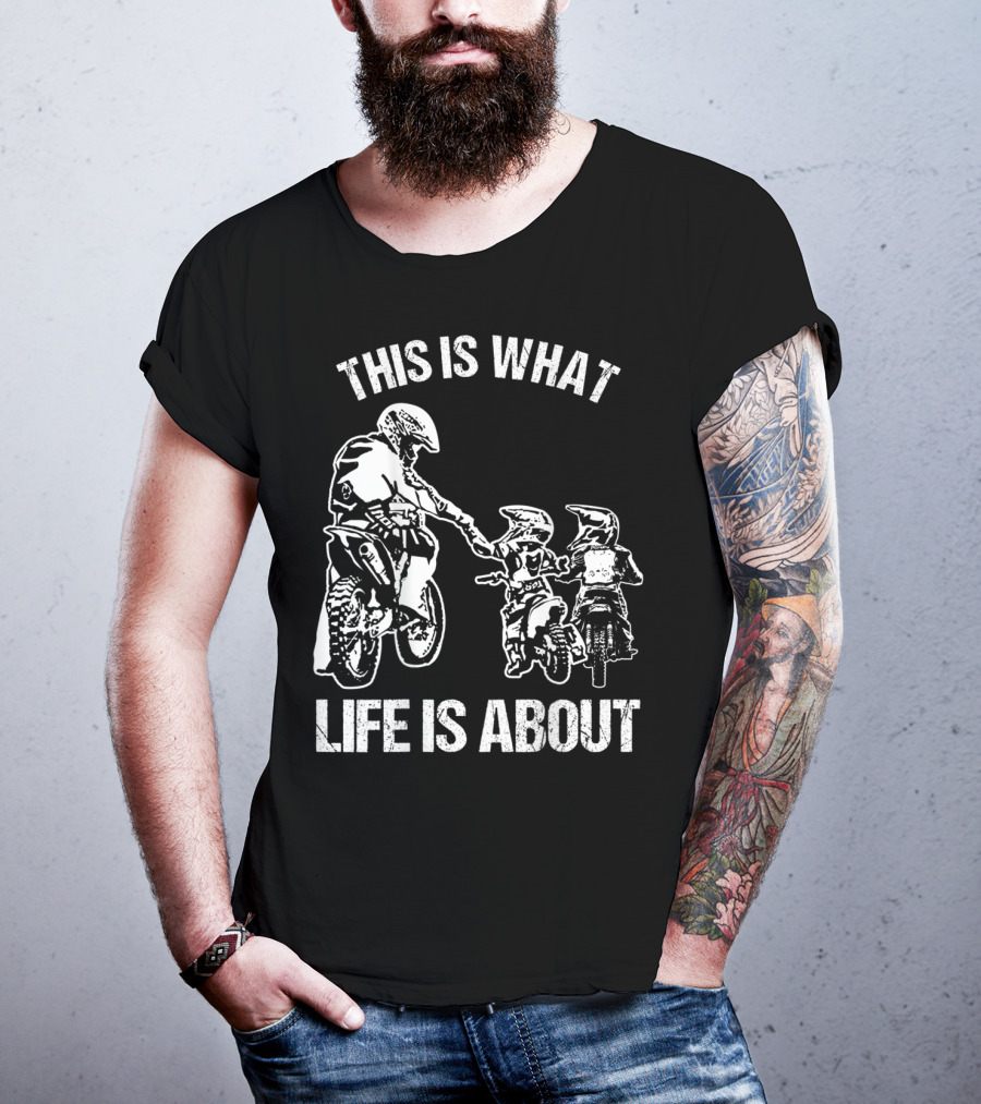 This Is What Life Is About Dirt Bike Dad Motocross Motorcycle FMX Biker T-Shirt