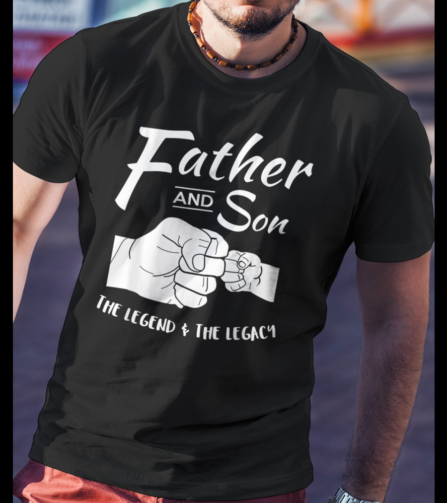 Father And Son The Legend And The Legacy T-Shirt