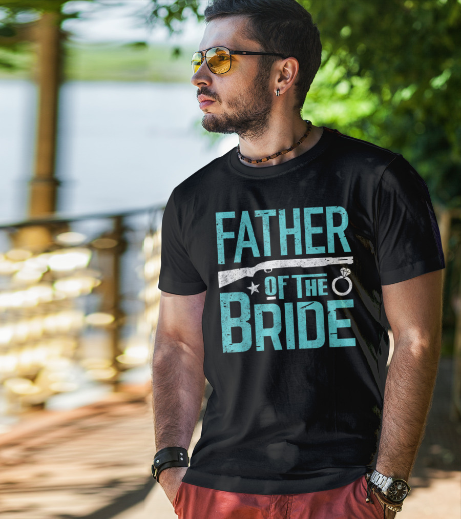 Father Of The Bride Shotgun Wedding Marriage Dad Ring T-Shirt