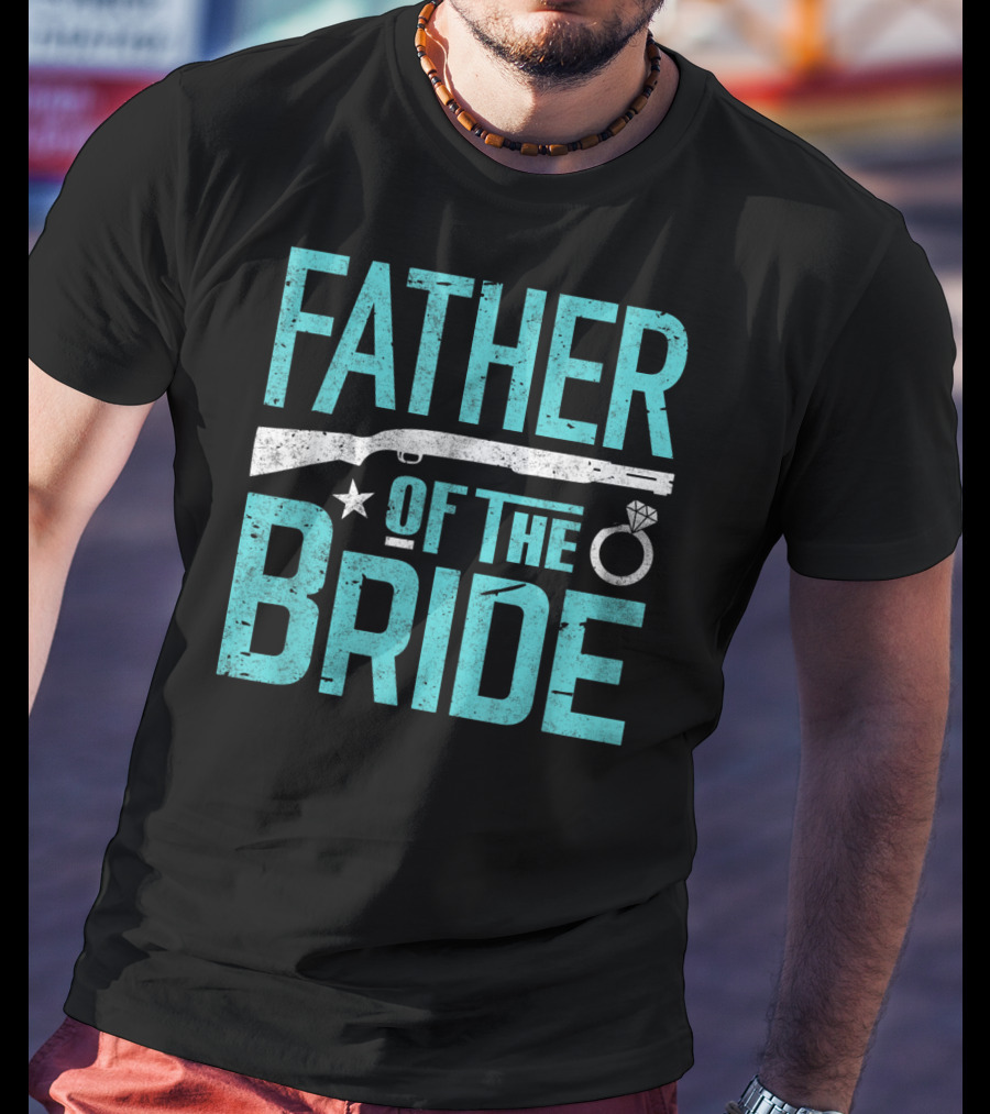Father Of The Bride Shotgun Wedding Marriage Dad Ring T-Shirt