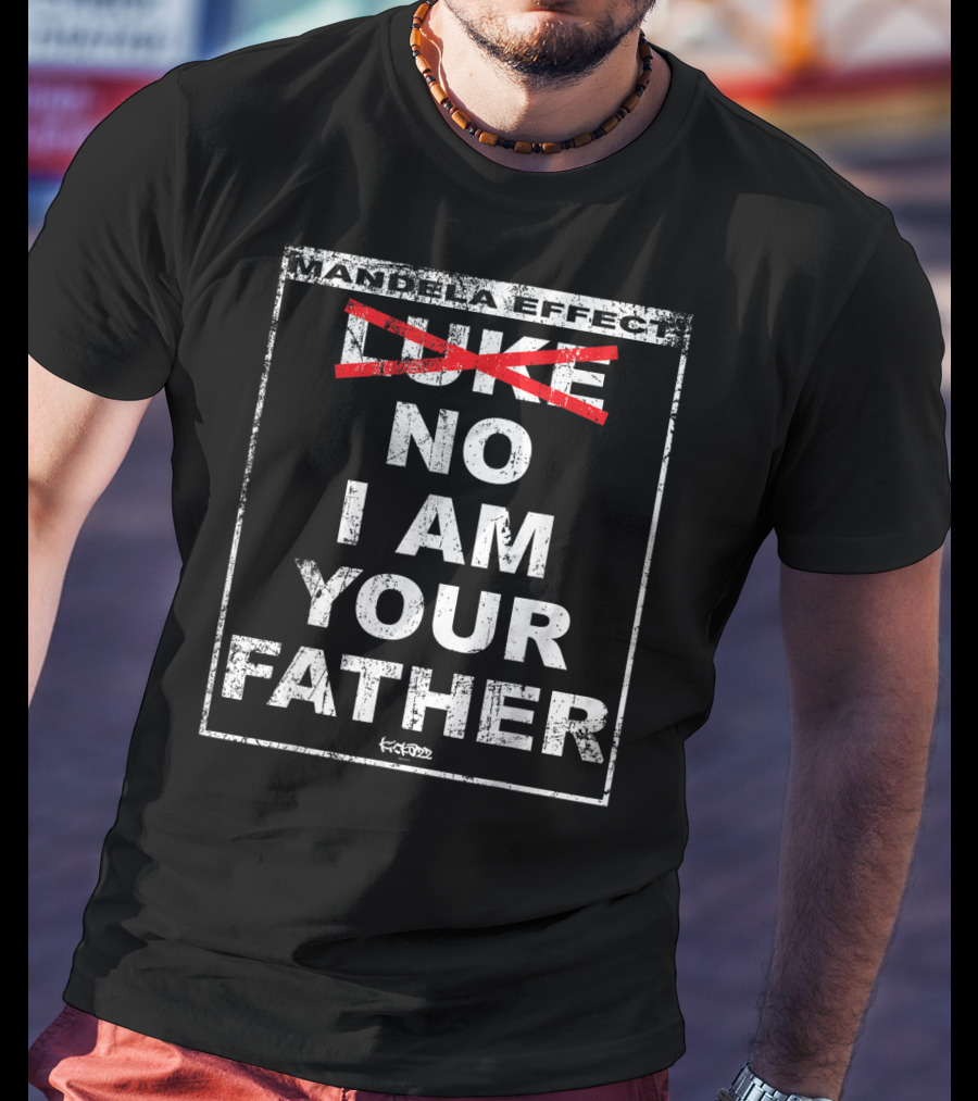 Mandela Effect No I Am Your Father T-Shirt
