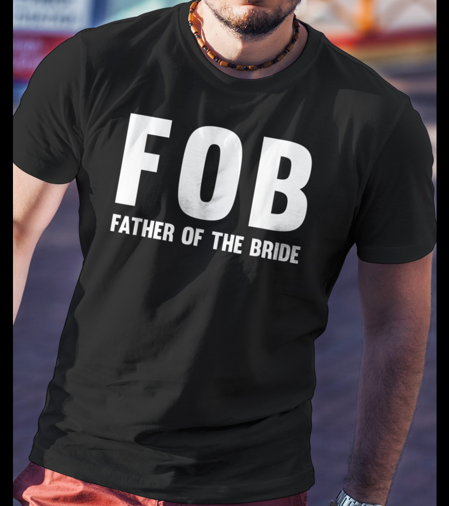 FOB Father Of The Bride Mens Fob T-Shirt
