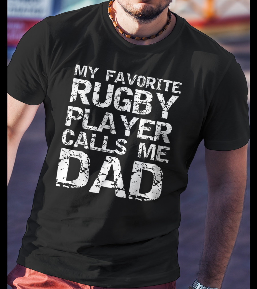 My Favorite Rugby Player Calls Me Dad T-Shirt