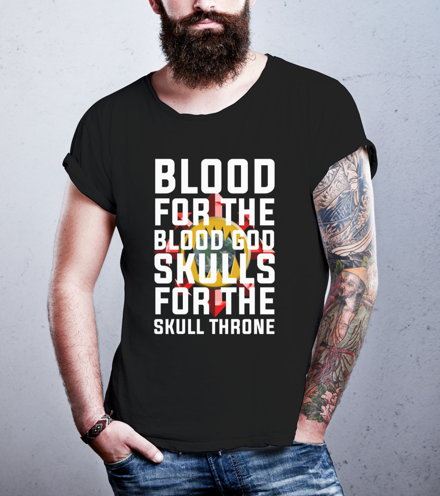 Blood For The Blood God Skulls For The Skull Throne Warhammer 40K Khorne T-Shirt