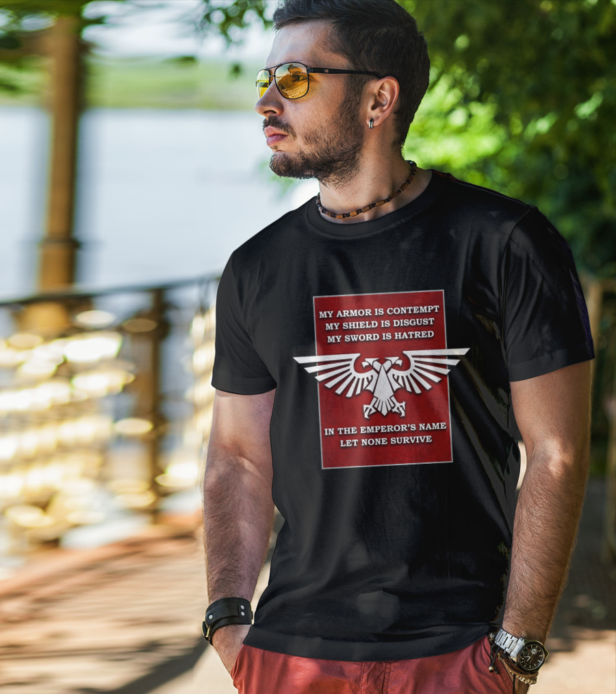 WH Eagle Imperial In The Emperor's Name Let None Survive My Armor Is Contempt My Shield Is Disgust My Sword Is Hatred T-Shirt