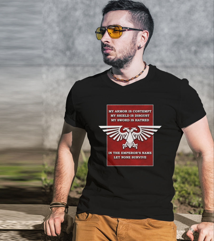 WH Eagle Imperial In The Emperor's Name Let None Survive My Armor Is Contempt My Shield Is Disgust My Sword Is Hatred T-Shirt