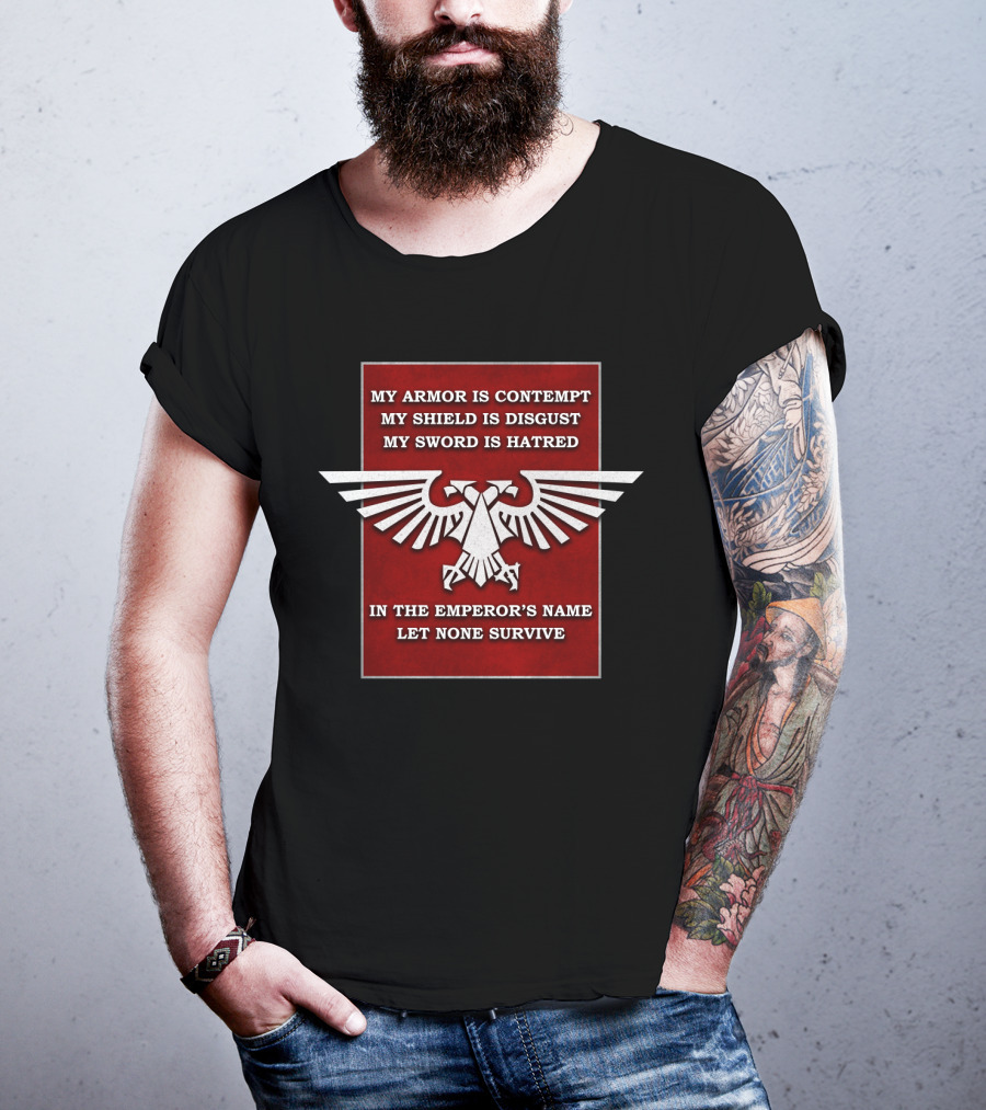 WH Eagle Imperial In The Emperor's Name Let None Survive My Armor Is Contempt My Shield Is Disgust My Sword Is Hatred T-Shirt