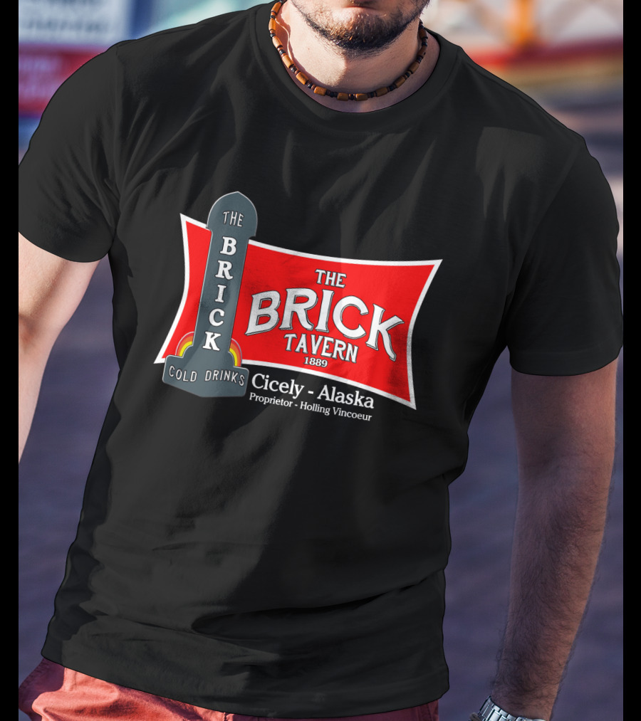 The Brick Tavern Cold Drinks Cicely Alaska Northern Exposure 1889 T-Shirt