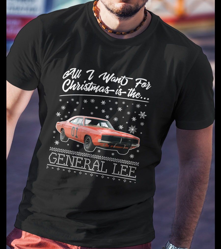 All I Want For Christmas Is The General Lee Dukes Of Hazzard 01 Car T-Shirt