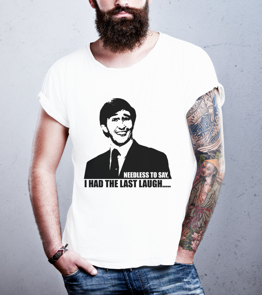 Needless To Say I Had The Last Laugh Alan Partridge T-Shirt