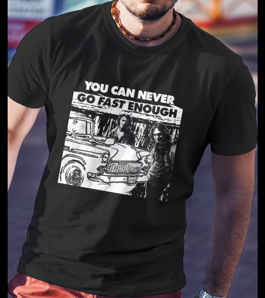 You Can Never Go Fast Enough Two Lane Blacktop Classic Car Adventure T-Shirt