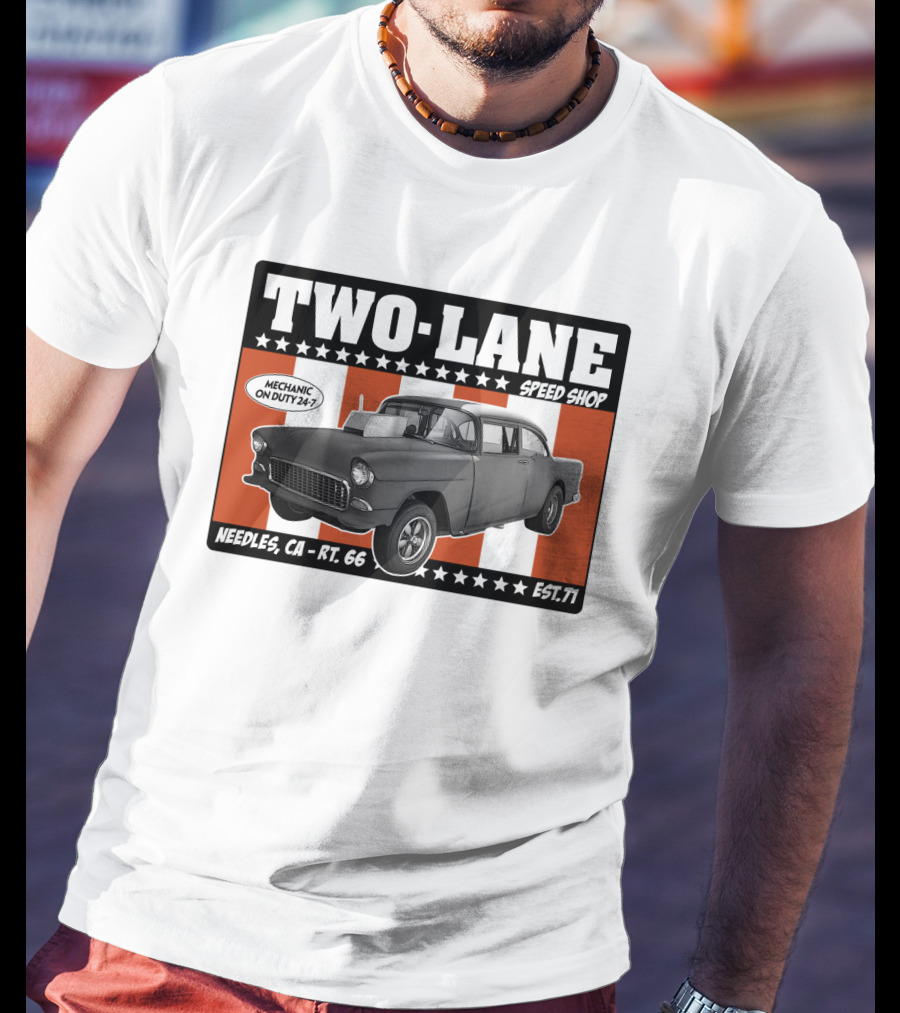 Two Lane Speed Shop Route 66 Needles CA Mechanic On Duty 24-7 Classic Car Est 71 T-Shirt