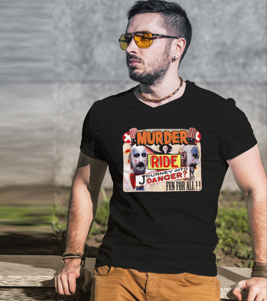 Murder Ride Journey Into Danger Fun For All Captain Spaulding T-Shirt