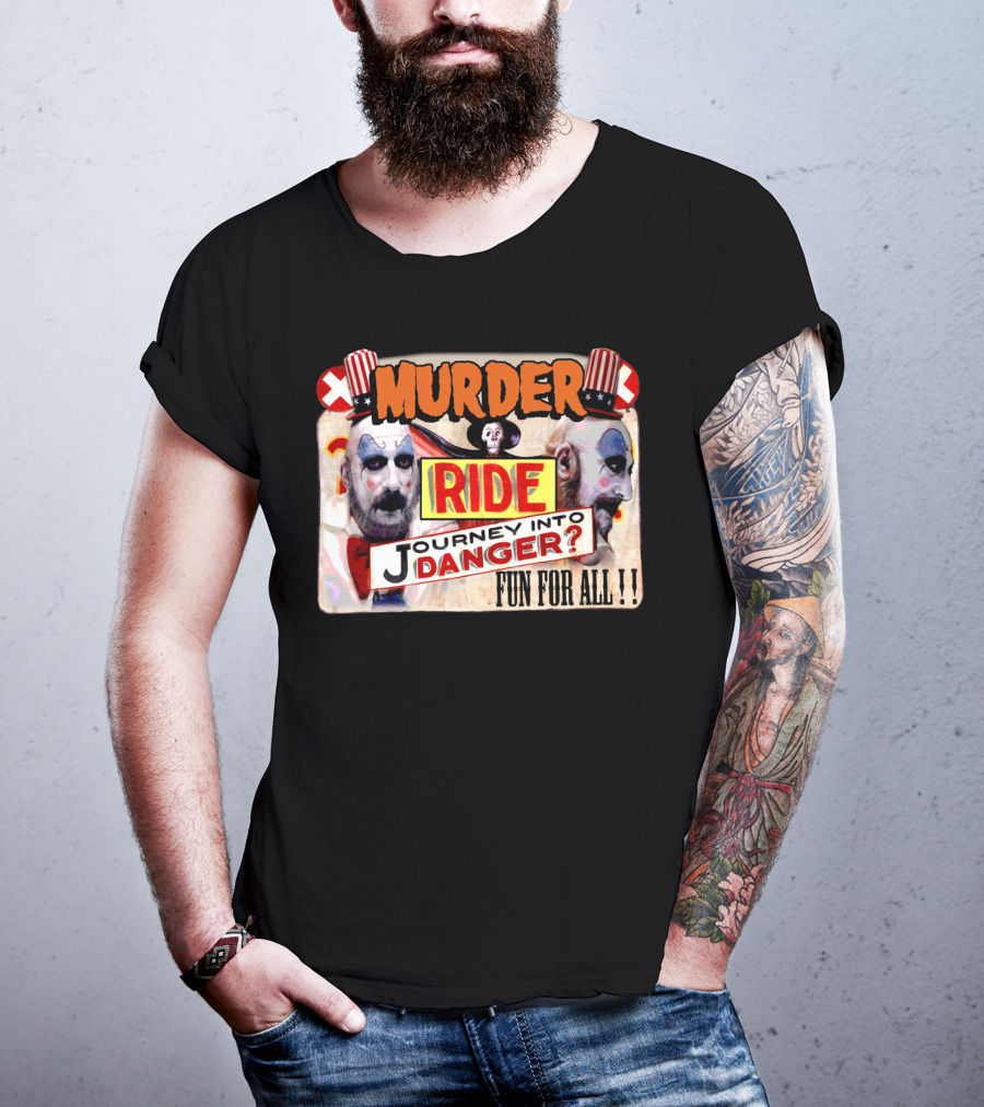 Murder Ride Journey Into Danger Fun For All Captain Spaulding T-Shirt