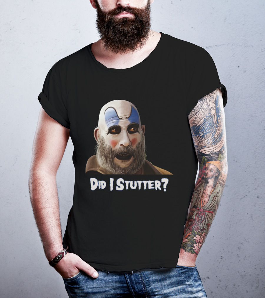 Did I Stutter Captain Spaulding Clown Face T-Shirt