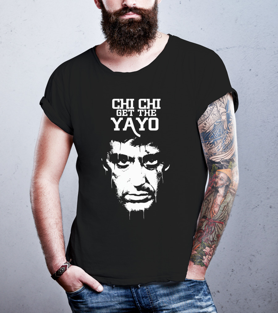 Scarface Chi Chi Get The Yayo Motivational Face T-Shirt